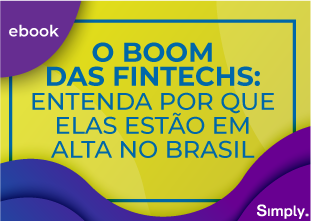 O Boom das Fintechs: entenda por que elas estão em alta no Brasil